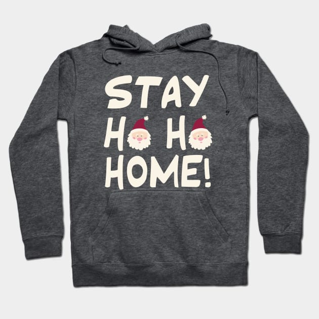 Stay Ho Ho Home! Hoodie by HelenDesigns